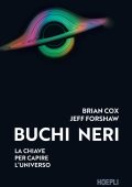 Brian Cox, Jeff Forshaw - Buchi neri. La chiave per capire l'universo (2023)