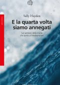 Sally Hayden - E la quarta volta siamo annegati (2023)