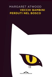 Margaret Atwood – Vecchi bambini perduti nel bosco (2023)