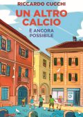 Riccardo Cucchi - Un altro calcio. È ancora possibile (2023)