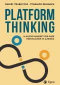 Daniel Trabucchi, Tommaso Buganza - Platform thinking. Il nuovo mindset per fare innovazione in azienda (2023)