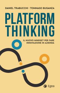 Daniel Trabucchi, Tommaso Buganza – Platform thinking. Il nuovo mindset per fare innovazione in azienda (2023)