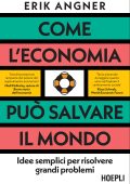 Erik Angner - Come l'economia può salvare il mondo (2023)