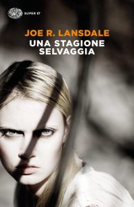 Joe R. Lansdale – Una stagione selvaggia (2010)