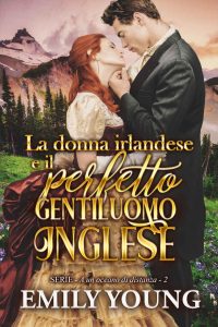 Emily Young – A un oceano di distanza Vol. 2. La donna irlandese e il perfetto gentiluomo inglese (2023)
