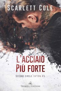 Scarlett Cole – Second Circle Tattoo Vol. 1. L’Acciaio Più Forte (2021)
