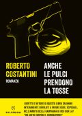 Roberto Costantini - Anche le pulci prendono la tosse (2020)