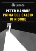 Peter Handke - Prima del calcio di rigore (2016)