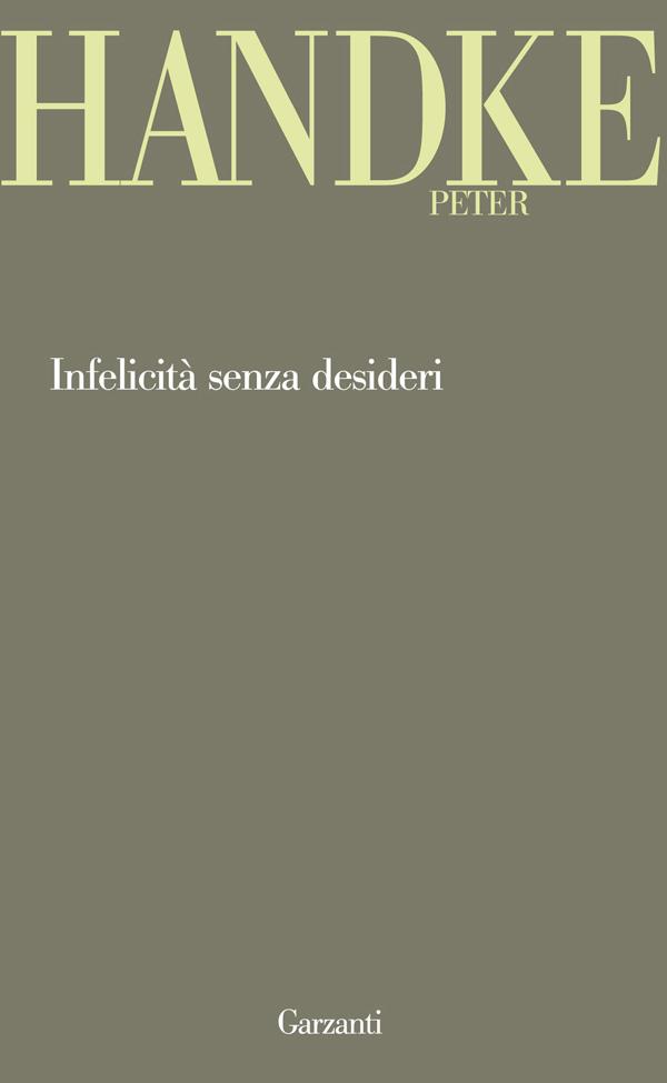 Peter Handke – Infelicità senza desideri (2013)