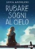 Luca Azzolini - Rubare sogni al cielo (2023)