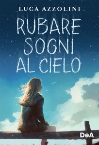 Luca Azzolini – Rubare sogni al cielo (2023)