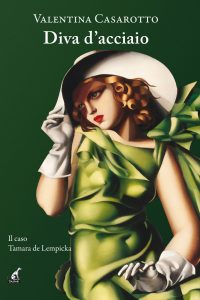 Valentina Casarotto – Diva d’acciaio. Il caso Tamara de Lempicka (2023)
