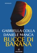 Gabriella Colla, Daniele Manca - Bucce di banana (2023)
