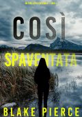 Blake Pierce - Così spaventata. Faith Bold Libro 3 (2023)