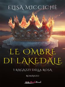 Elisa Miccichè – Le ombre di Lakedale. I ragazzi della rosa (2023)