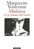 Marguerite Yourcenar - Mishima o La visione del vuoto (2014)