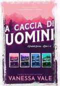 Vanessa Vale - A caccia di uomini Vol. 1-4. I fratelli James (2023)