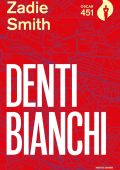 Zadie Smith - Denti bianchi (2010)
