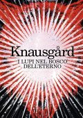 Karl Ove Knausgard - I lupi nel bosco dell'eterno (2023)