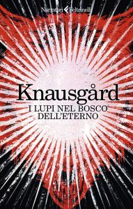 Karl Ove Knausgard – I lupi nel bosco dell’eterno (2023)