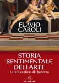 Flavio Caroli - Storia sentimentale dell'arte (2023)