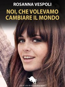 Rosanna Vespoli – Noi, che volevamo cambiare il mondo (2023)