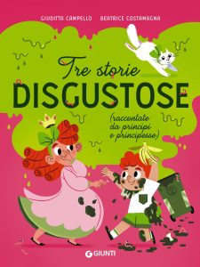 Giuditta Campello, Beatrice Costamagna – Tre storie disgustose (raccontate da principi e principesse) (2023)