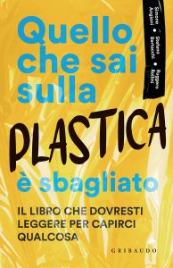 Simone Angioni, Stefano Bertacchi, Ruggero Rollini – Quello che sai sulla plastica è sbagliato (2023)