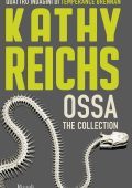 Kathy Reichs - Ossa. The Collection (2016)
