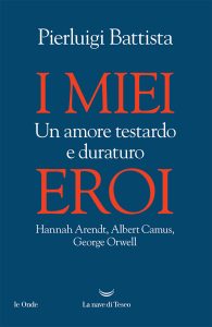 Pierluigi Battista – I miei eroi (2023)