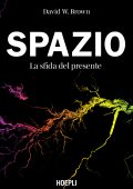 David W. Brown - Spazio. La sfida del presente (2023)