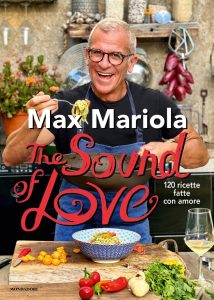 Max Mariola – The sound of love. 120 ricette fatte con amore (2023)