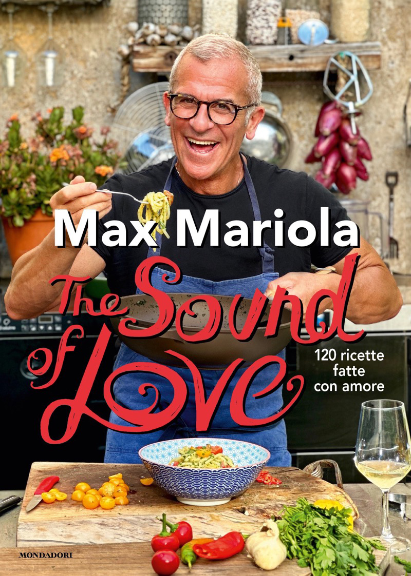 Max Mariola – The sound of love. 120 ricette fatte con amore (2023)