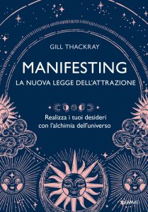 Gill Thackray – Manifesting. La nuova legge dell’attrazione (2023)