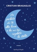 Cristian Bragaglio - Ho parlato di te alla luna e lei mi ha regalato le stelle (2023)