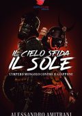 Alessandro Amitrani - Il cielo sfida il sole. L'Impero mongolo contro il Giappone (2023)