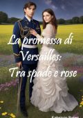 Fabricio Silva - La promessa di Versailles. Tra spade e rose (2023)
