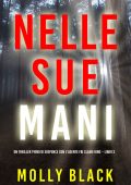 Molly Black - Nelle sue mani. Agente FBI Claire King Vol. 3 (2023)
