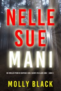 Molly Black – Nelle sue mani. Agente FBI Claire King Vol. 3 (2023)