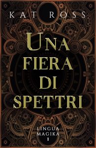Kat Ross – Lingua Magika Vol. 1. Una fiera di spettri (2023)