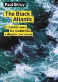 Paul Gilroy - The Black Atlantic (2019)
