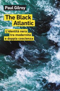 Paul Gilroy – The Black Atlantic (2019)