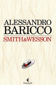 Alessandro Baricco – Smith&Wesson (2014)