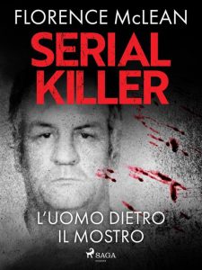 Florence McLean – Serial killer. L’uomo dietro il mostro (2023)