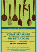 Witold Szabłowski - Come sfamare un dittatore (2023)