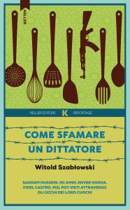 Witold Szabłowski – Come sfamare un dittatore (2023)
