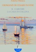 Federico Petrarca - I romanzi di Cesare Pavese. Il carcere - La casa in collina (2023)