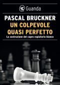 Pascal Bruckner - Un colpevole quasi perfetto (2021)