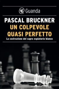Pascal Bruckner – Un colpevole quasi perfetto (2021)