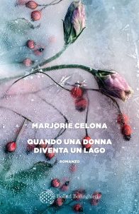 Marjorie Celona – Quando una donna diventa un lago (2023)